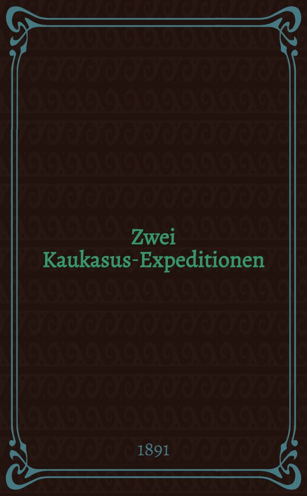 Zwei Kaukasus-Expeditionen