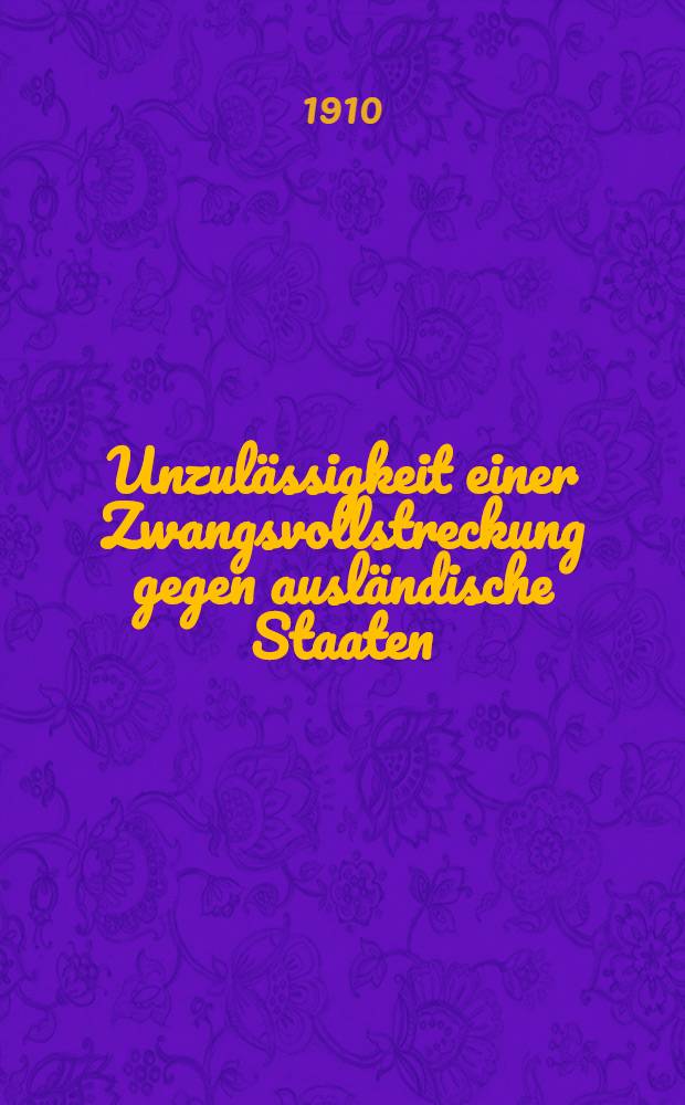 Unzulässigkeit einer Zwangsvollstreckung gegen ausländische Staaten : Gutachten V