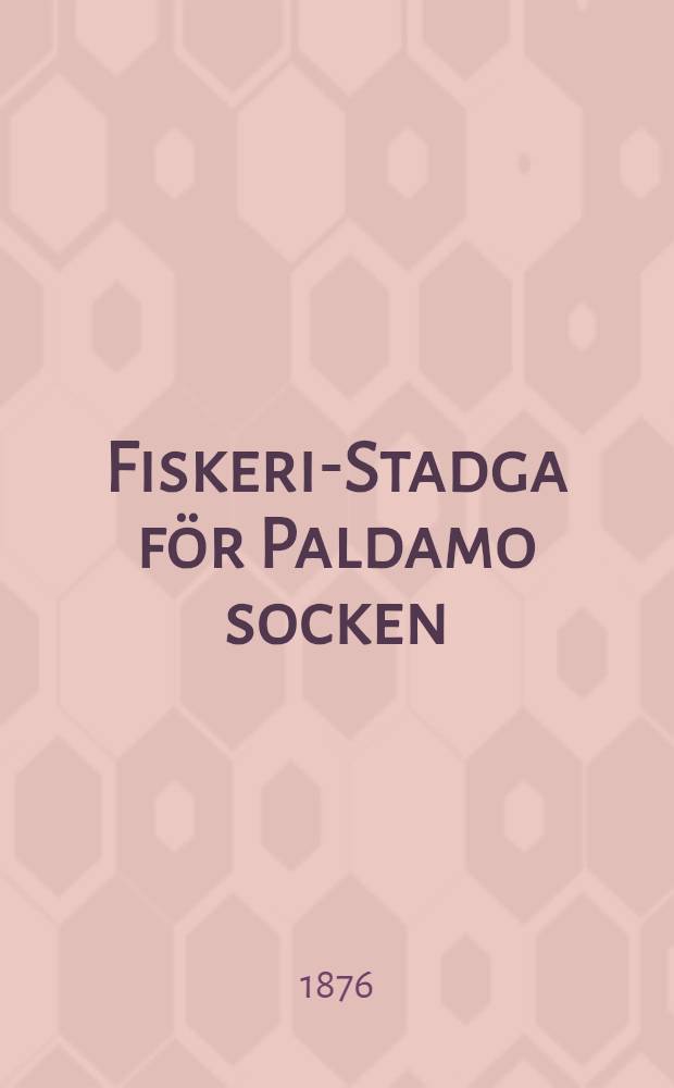 Fiskeri-Stadga f&ouml;r Paldamo socken