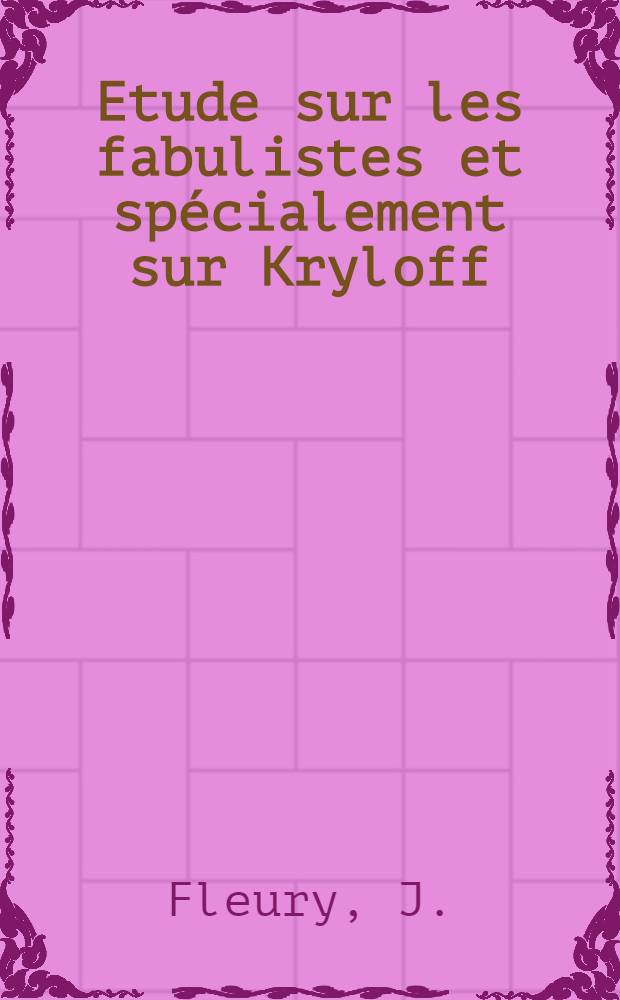 Etude sur les fabulistes et spécialement sur Kryloff