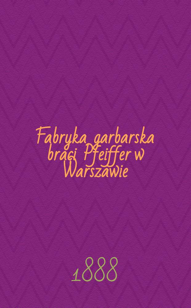 Fabryka garbarska braci Pfeiffer w Warszawie : Przepisy porządkowe