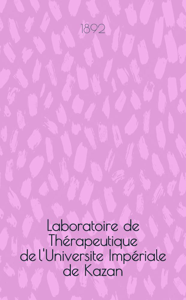 Laboratoire de Thérapeutique de l'Universite Impériale de Kazan