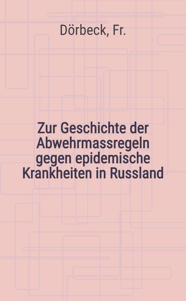 Zur Geschichte der Abwehrmassregeln gegen epidemische Krankheiten in Russland