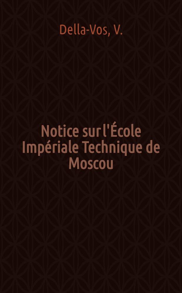 Notice sur l'École Impériale Technique de Moscou