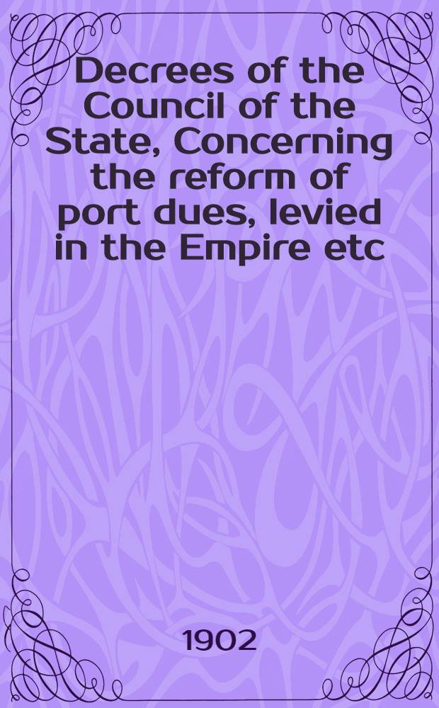 Decrees of the Council of the State, Concerning the reform of port dues, levied in the Empire etc