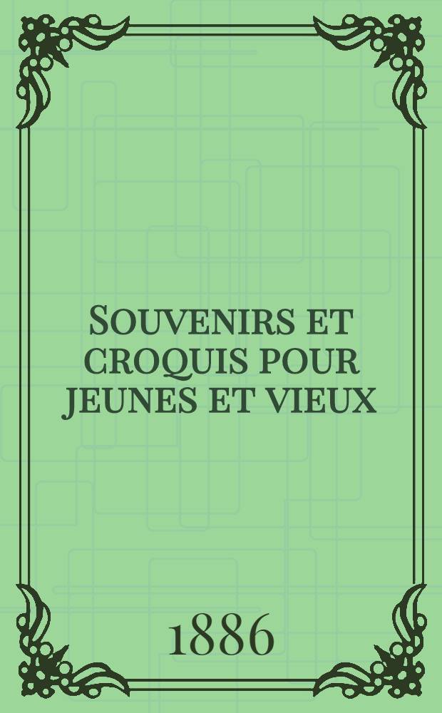 Souvenirs et croquis pour jeunes et vieux : Suisse-Russie-Allemagne