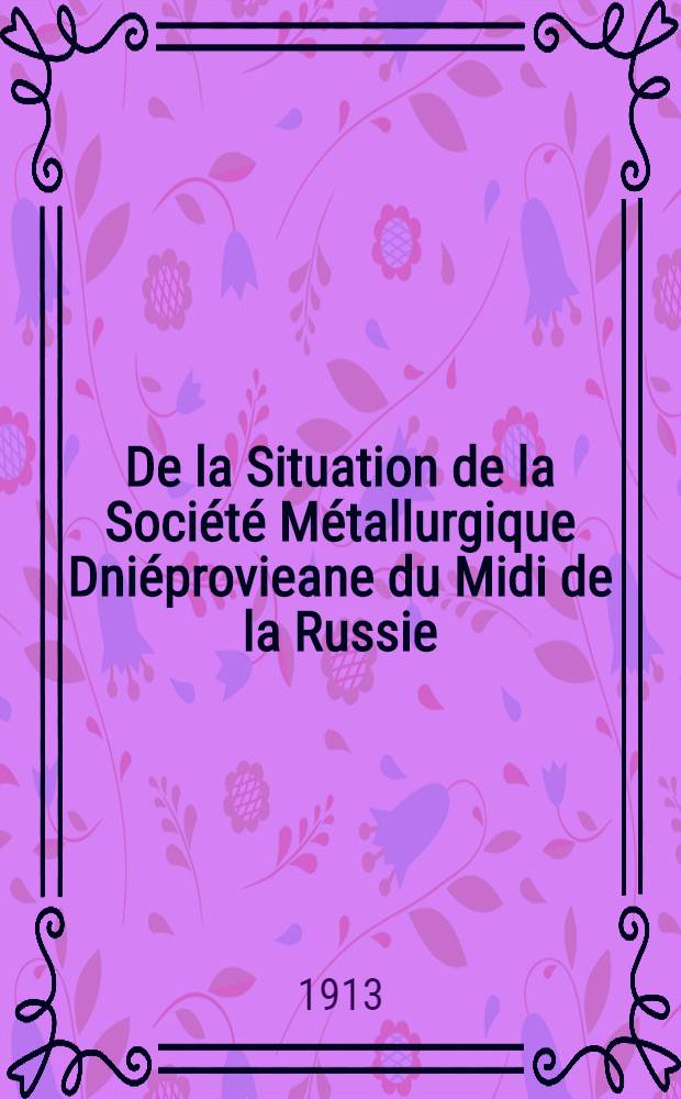 De la Situation de la Société Métallurgique Dniéprovieane du Midi de la Russie