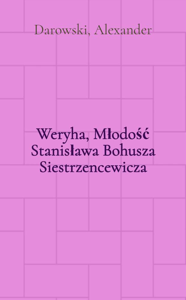 Weryha, Młodość Stanisława Bohusza Siestrzencewicza