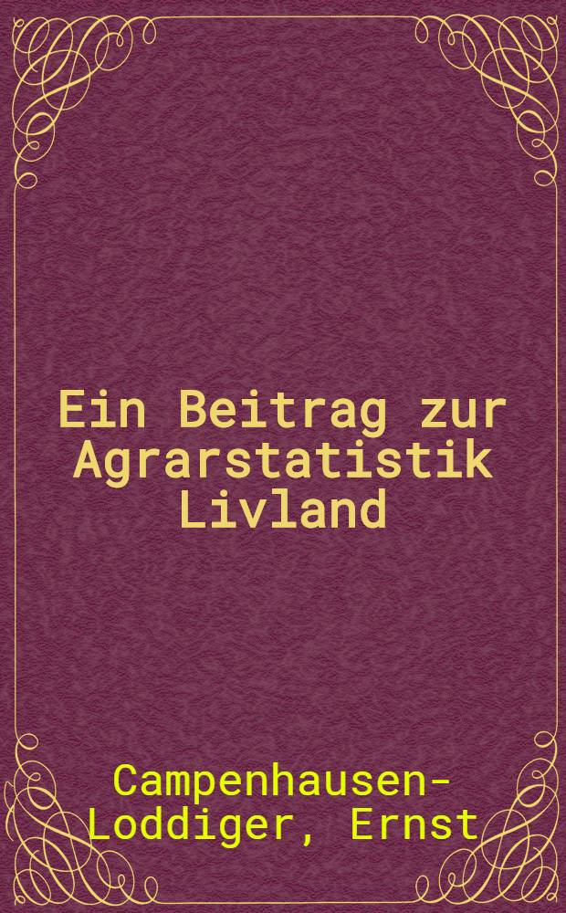 Ein Beitrag zur Agrarstatistik Livland