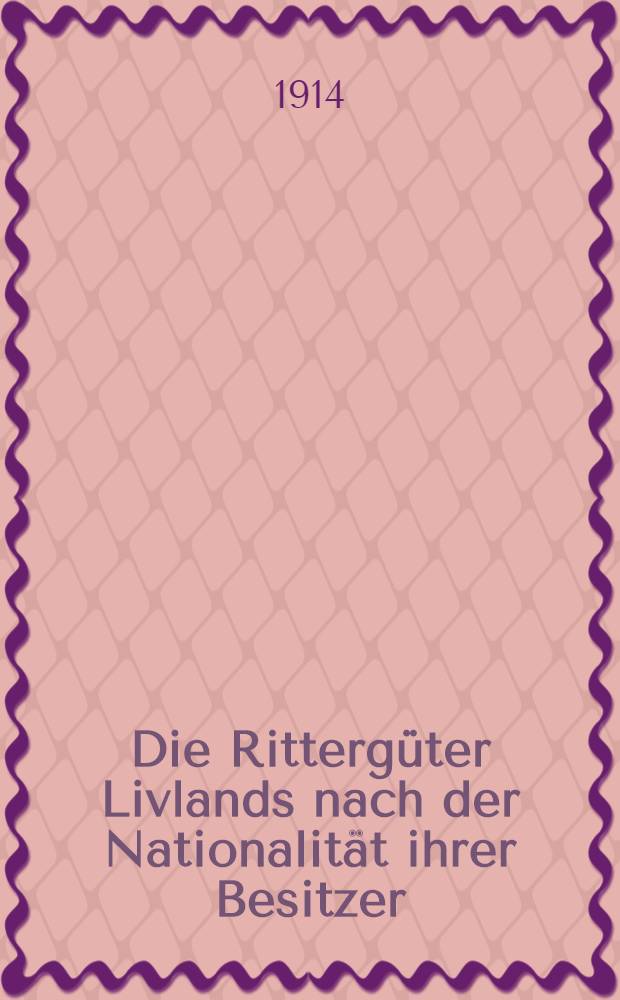 Die Rittergüter Livlands nach der Nationalität ihrer Besitzer