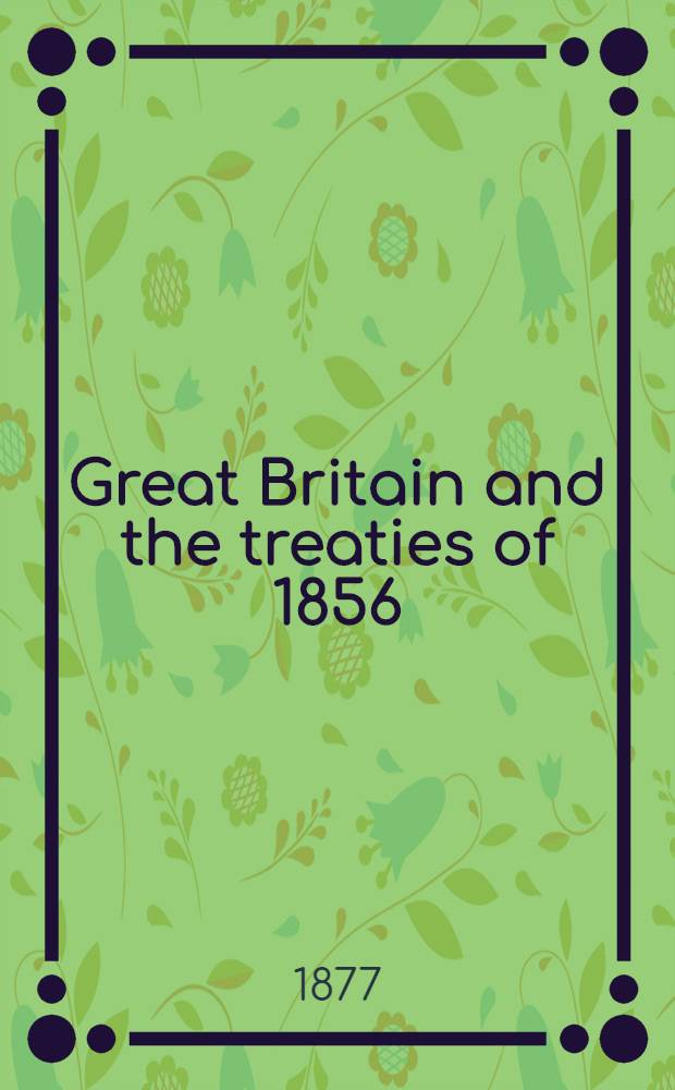 Great Britain and the treaties of 1856 : Speech