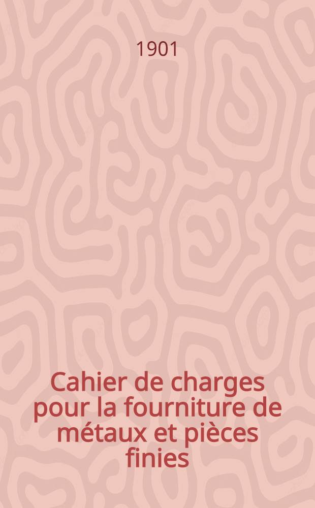 Cahier de charges pour la fourniture de métaux et pièces finies : Chantiers Navals, Ateliers & Fonderies de Nicolaieff