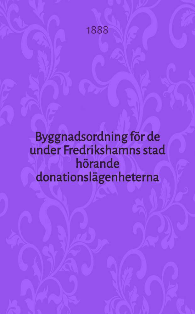 Byggnadsordning för de under Fredrikshamns stad hörande donationslägenheterna