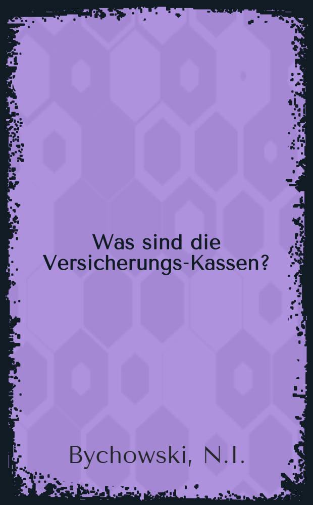 Was sind die Versicherungs-Kassen?