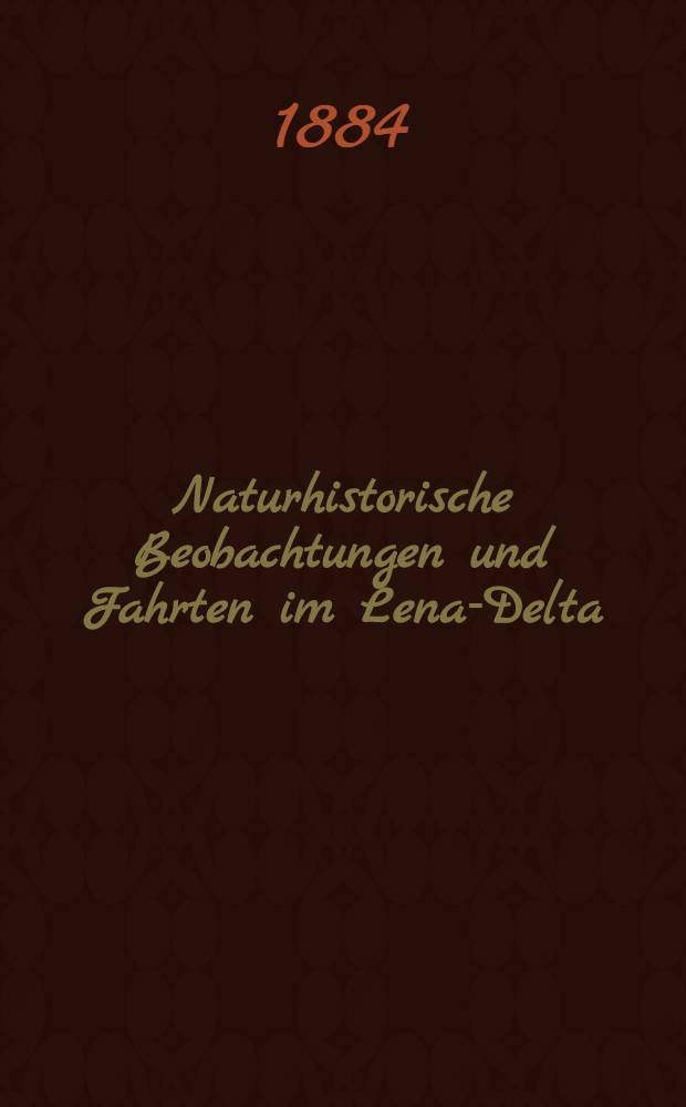 Naturhistorische Beobachtungen und Fahrten im Lena-Delta