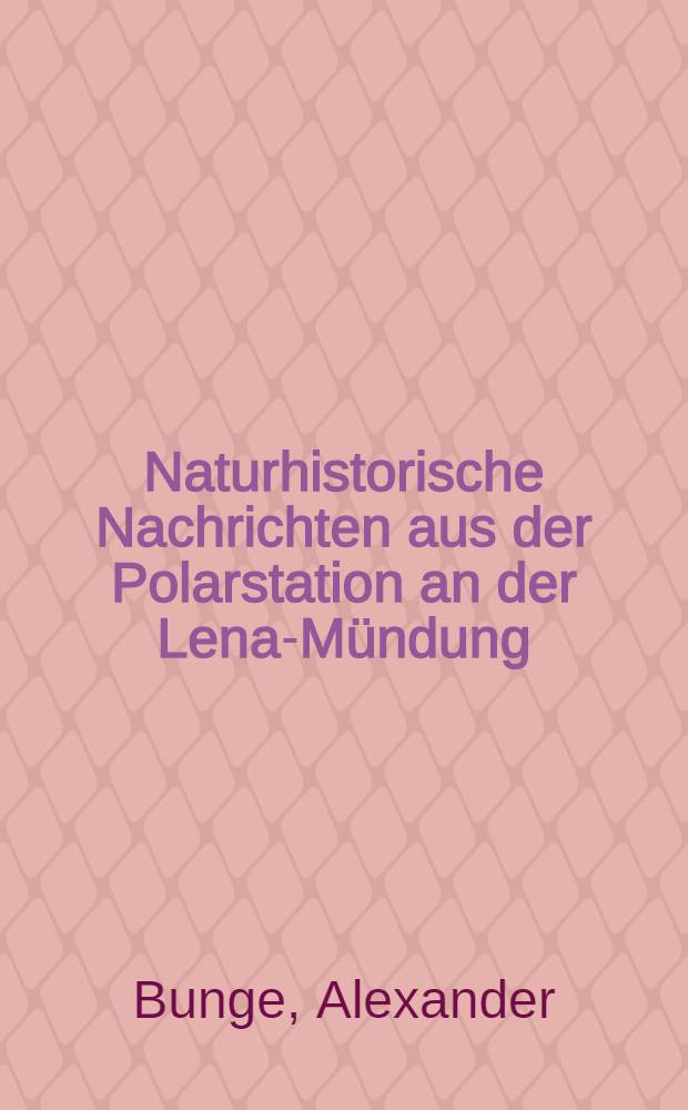 Naturhistorische Nachrichten aus der Polarstation an der Lena-Mündung