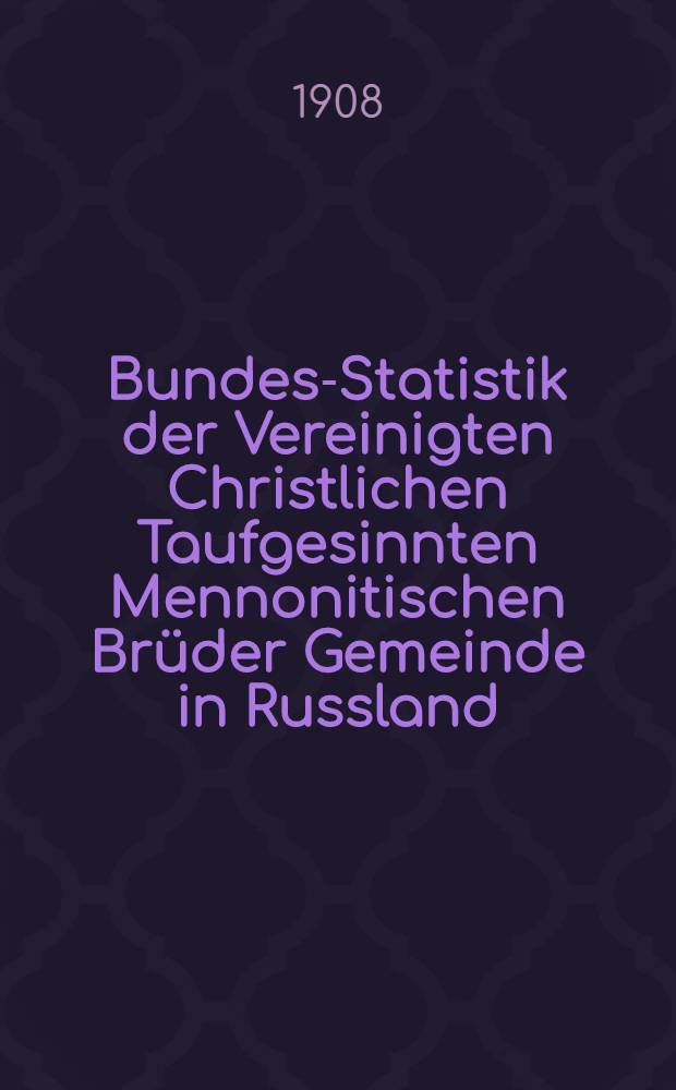 Bundes-Statistik der Vereinigten Christlichen Taufgesinnten Mennonitischen Brüder Gemeinde in Russland