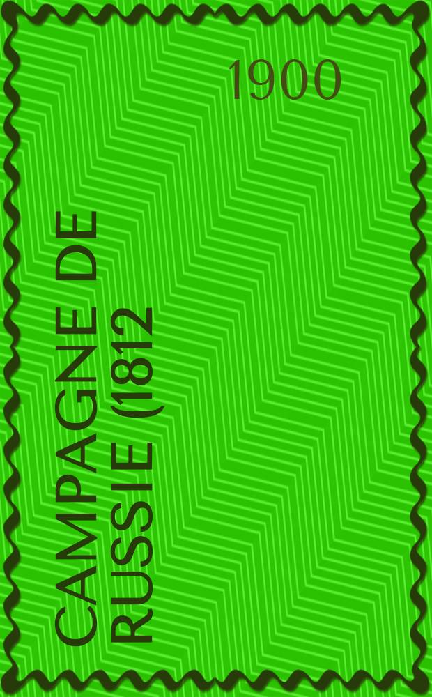 Campagne de Russie (1812). T.I : Opérations militaires