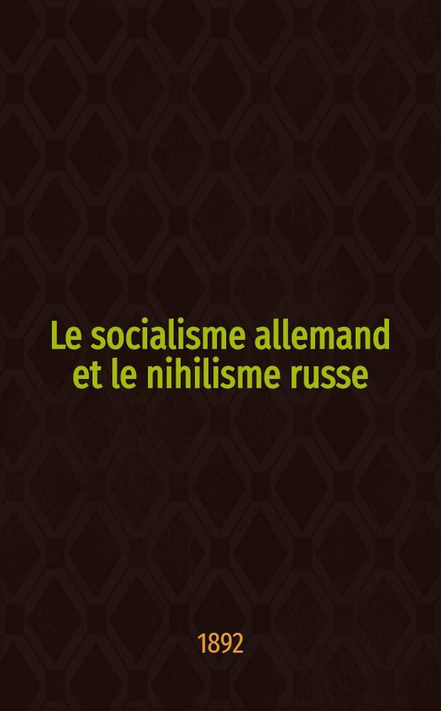 Le socialisme allemand et le nihilisme russe