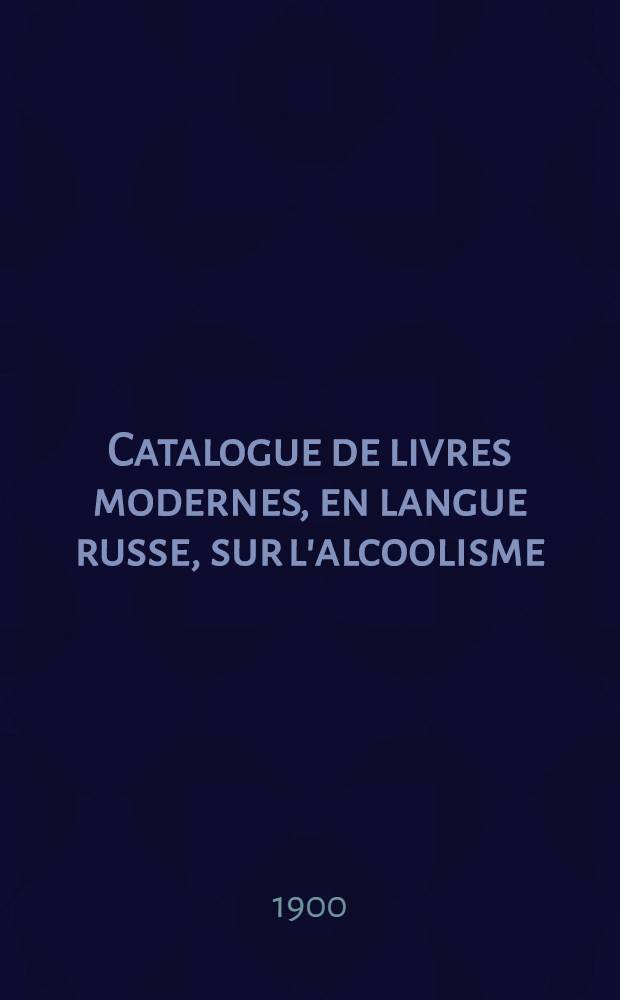 Catalogue de livres modernes, en langue russe, sur l'alcoolisme