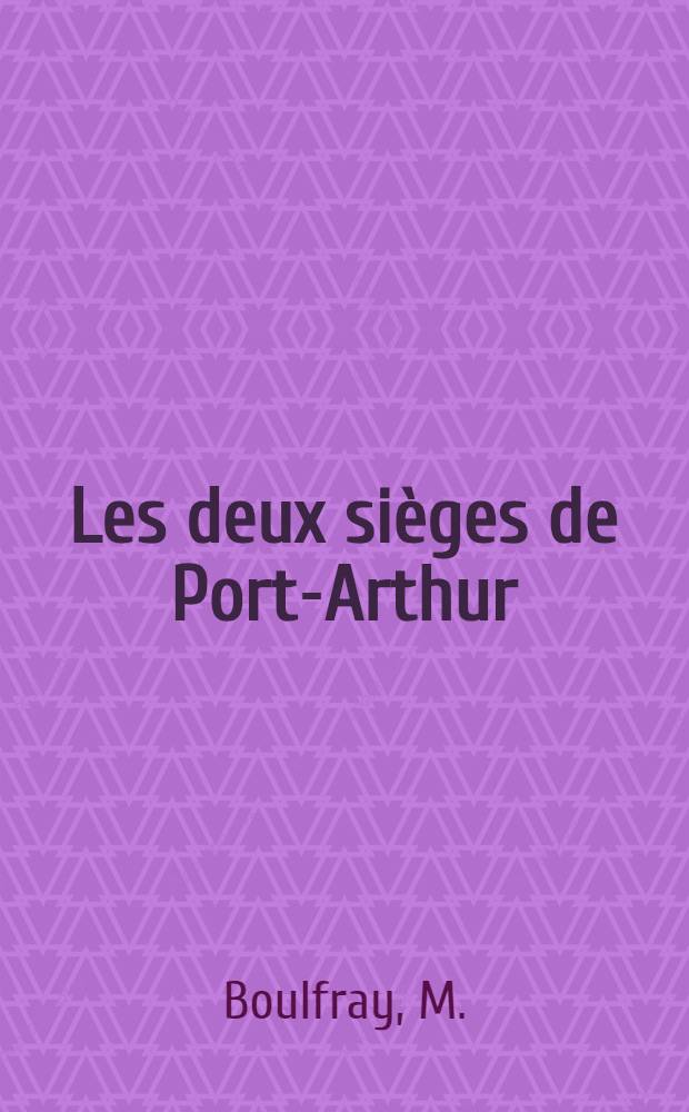 Les deux sièges de Port-Arthur : 1894-1904
