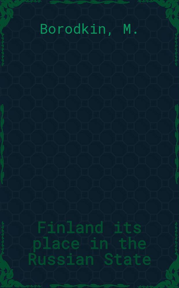 Finland its place in the Russian State : From the Russian