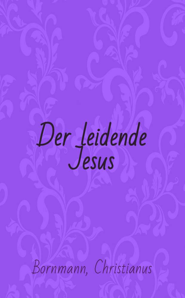 Der leidende Jesus