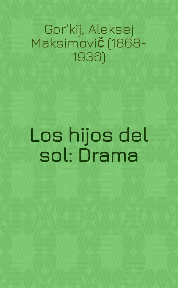 Los hijos del sol : Drama