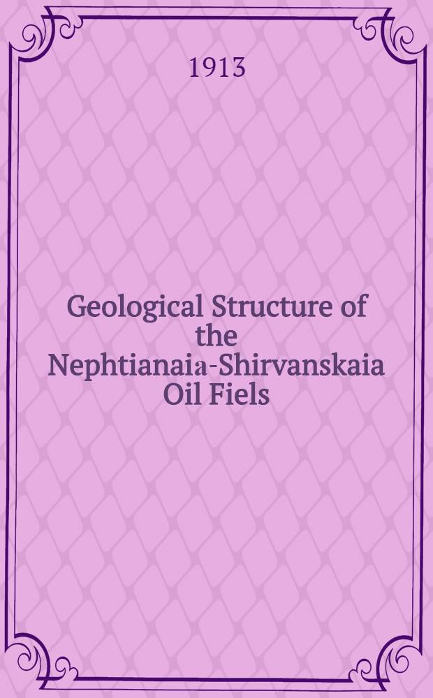 Geological Structure of the Nephtianaiа-Shirvanskaia Oil Fiels