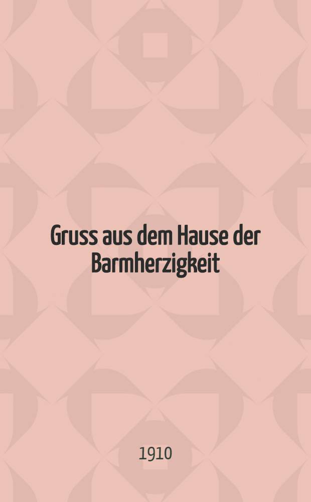 Gruss aus dem Hause der Barmherzigkeit : Zum 13.Sonntag nach Trinitatis 1910