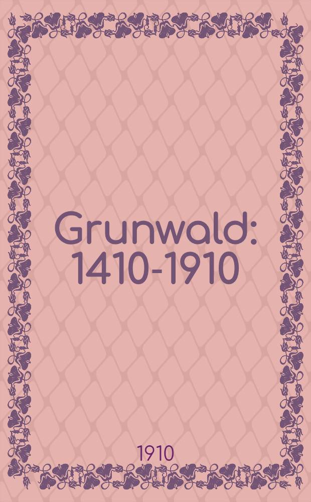 Grunwald : 1410-1910 : Jednodniówka
