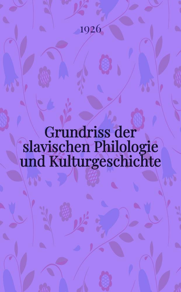 Grundriss der slavischen Philologie und Kulturgeschichte