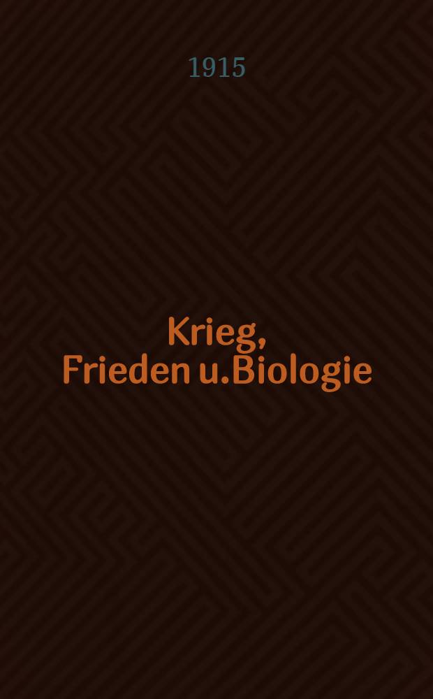 Krieg, Frieden u.Biologie : Rede