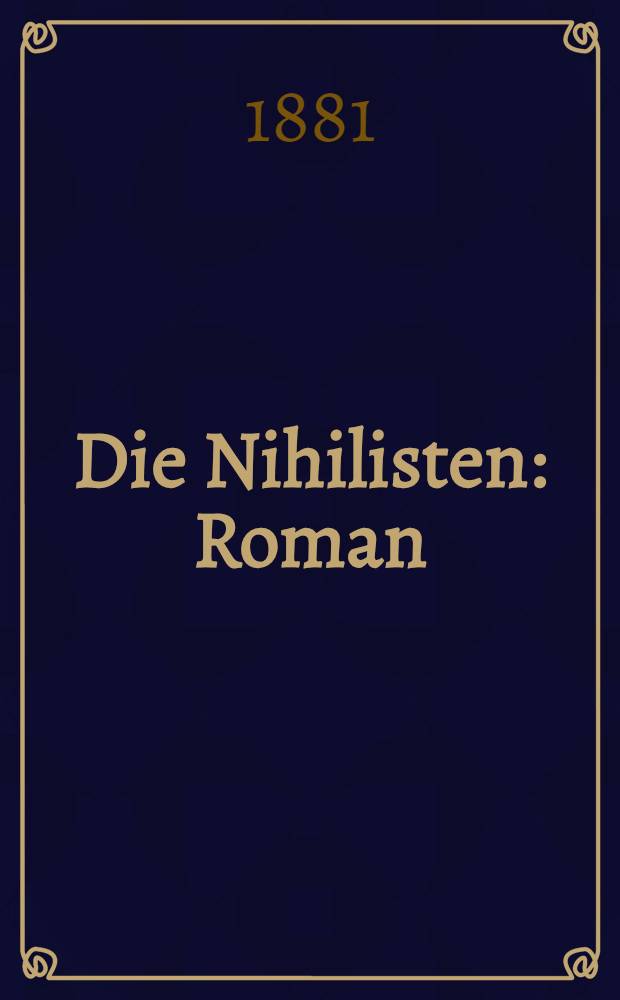 Die Nihilisten : Roman