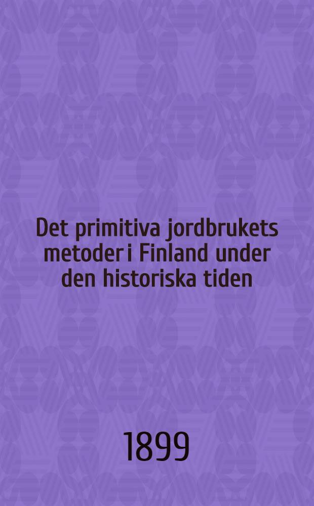 Det primitiva jordbrukets metoder i Finland under den historiska tiden