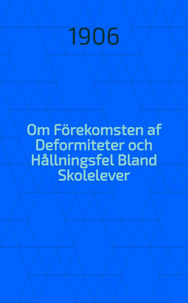 Om Förekomsten af Deformiteter och Hållningsfel Bland Skolelever : Akademisk Afhandling