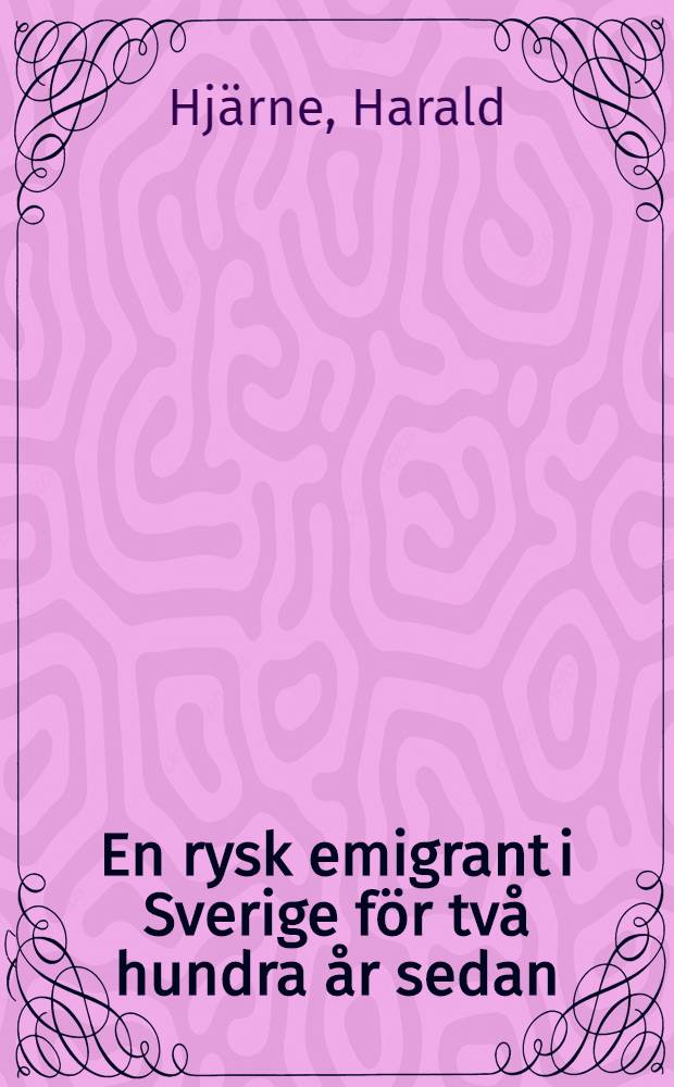 En rysk emigrant i Sverige för två hundra år sedan