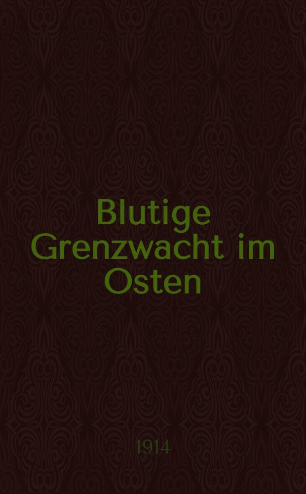 Blutige Grenzwacht im Osten