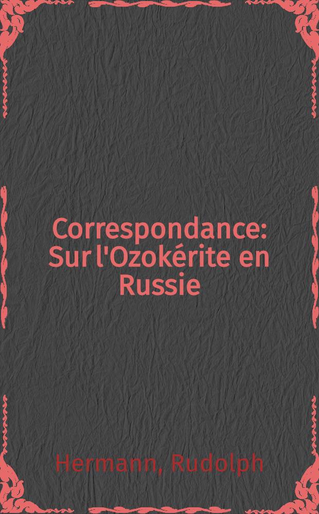 Correspondance : Sur l'Ozokérite en Russie