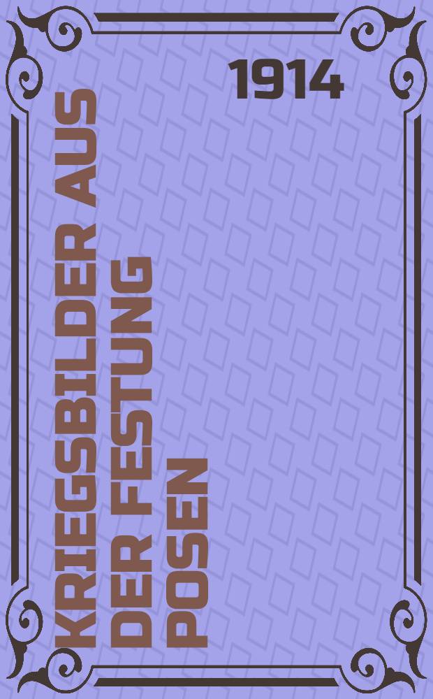 Kriegsbilder aus der Festung Posen