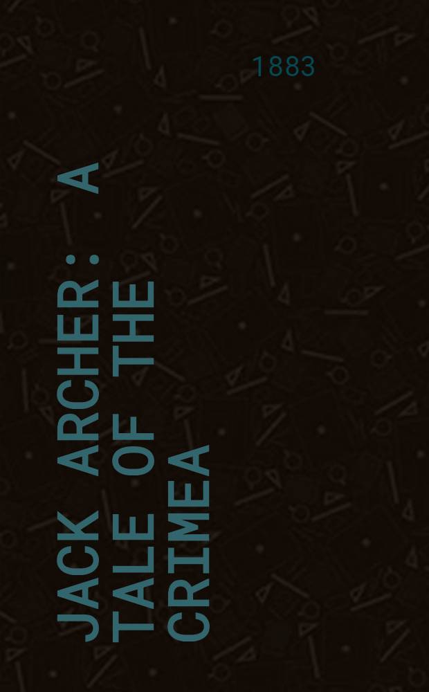 Jack Archer : a tale of the Crimea
