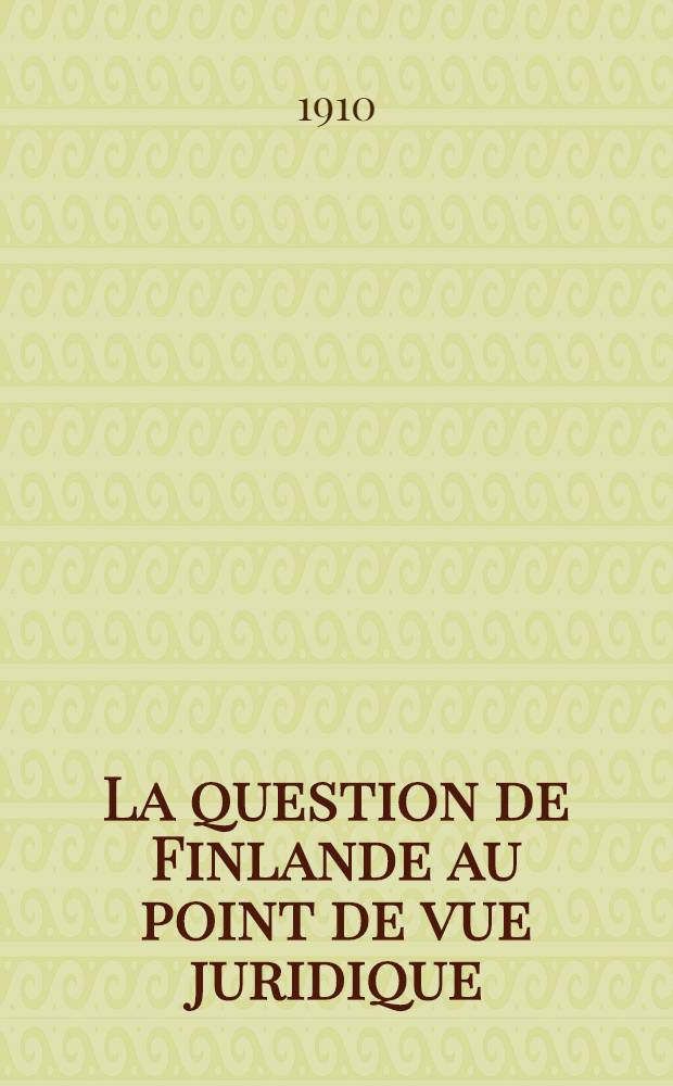 La question de Finlande au point de vue juridique : Conférence faite à Paris le 28 janvier 1910