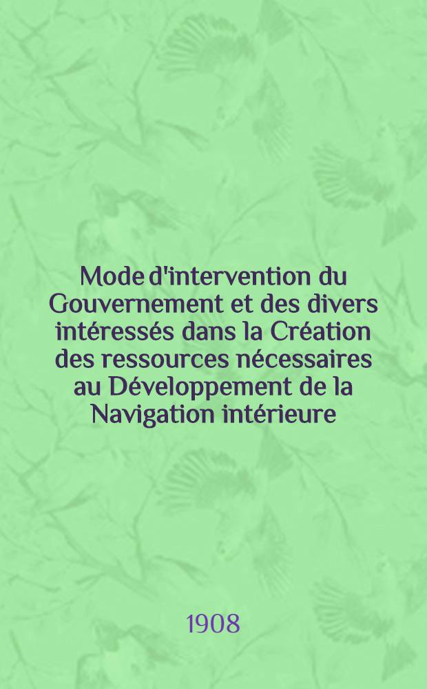Mode d'intervention du Gouvernement et des divers int&eacute;ress&eacute;s dans la Cr&eacute;ation des ressources n&eacute;cessaires au D&eacute;veloppement de la Navigation int&eacute;rieure