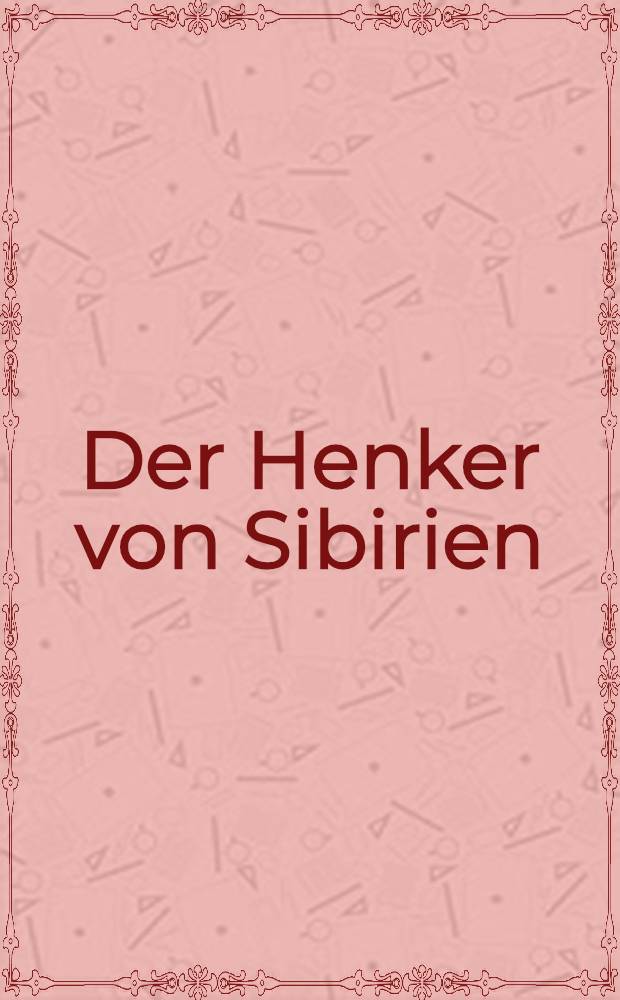 Der Henker von Sibirien