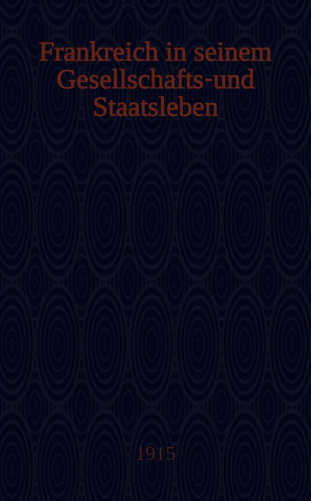 Frankreich in seinem Gesellschafts-und Staatsleben