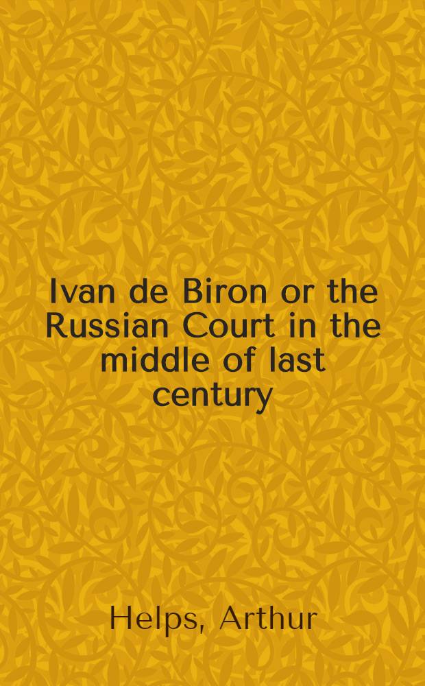 Ivan de Biron or the Russian Court in the middle of last century