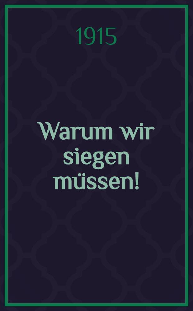 Warum wir siegen müssen! : Vortrag : Mit einem offen Brief an Grossbritanien