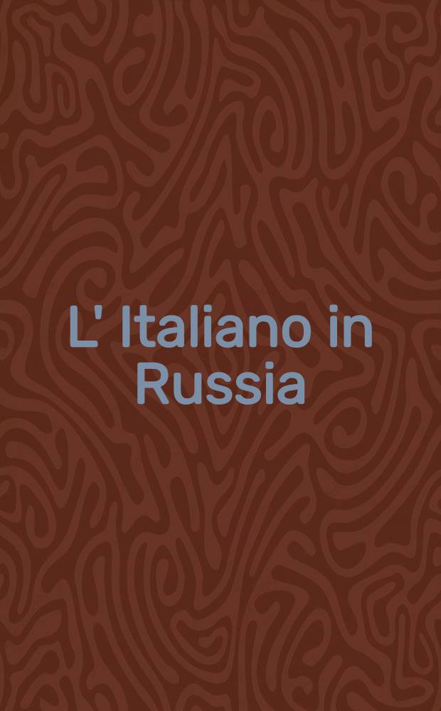 L' Italiano in Russia : Metodo di parlare subito il Russo per mezzo di una pronunzia figurata