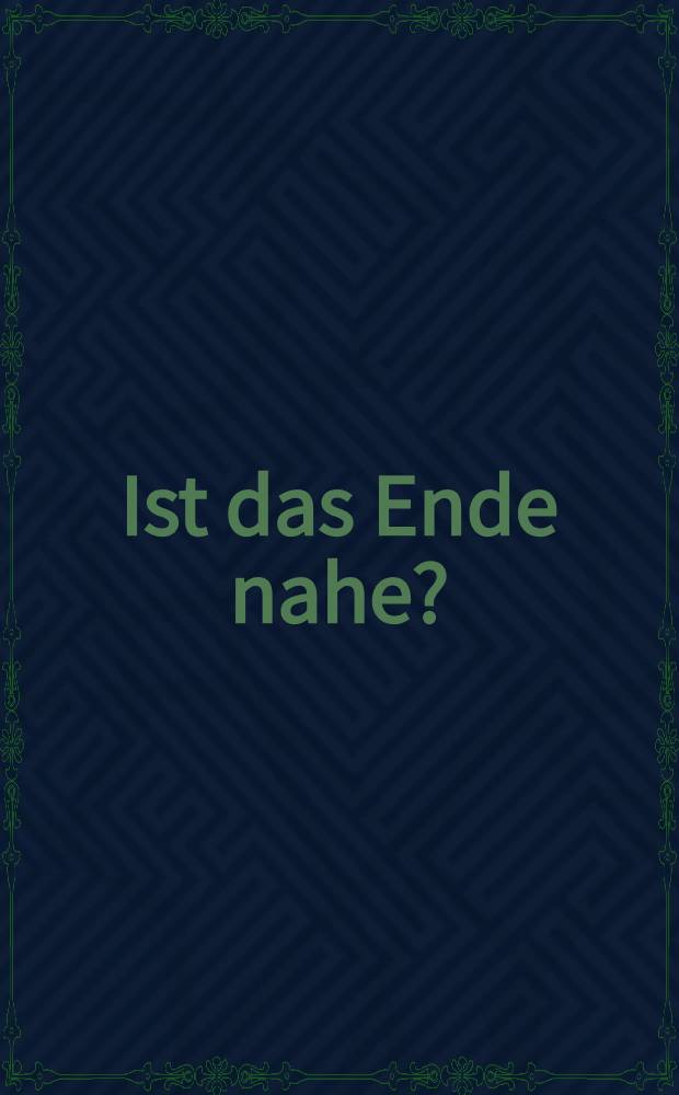 Ist das Ende nahe?