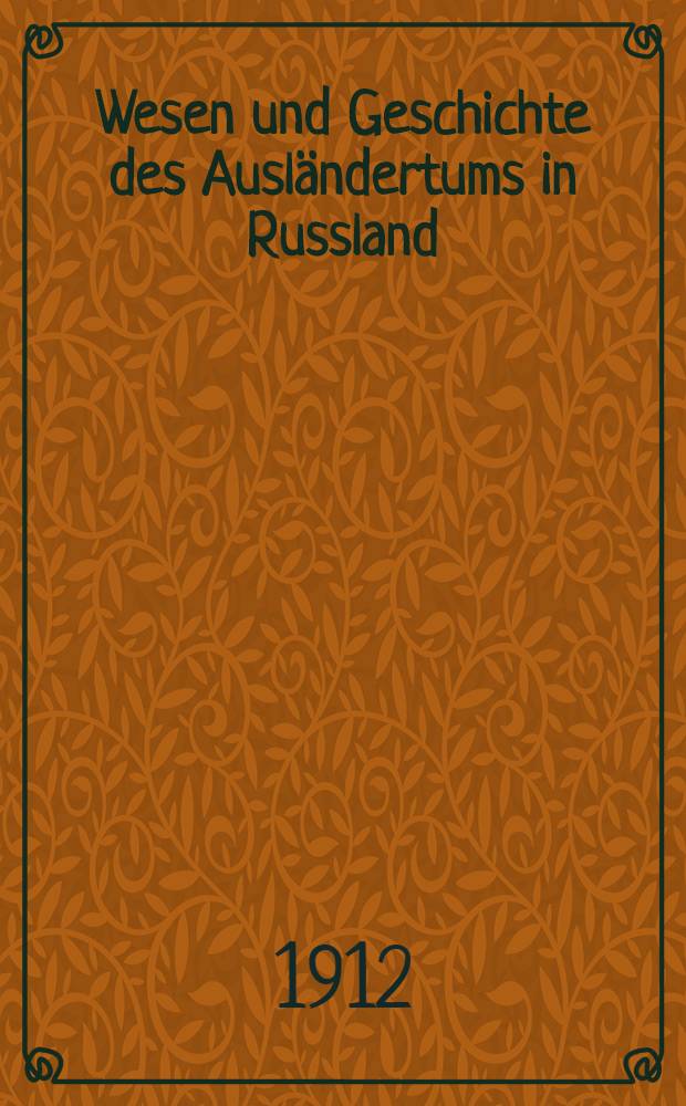 Wesen und Geschichte des Ausländertums in Russland : Inaug.-Diss.....Univ.Heidelberg